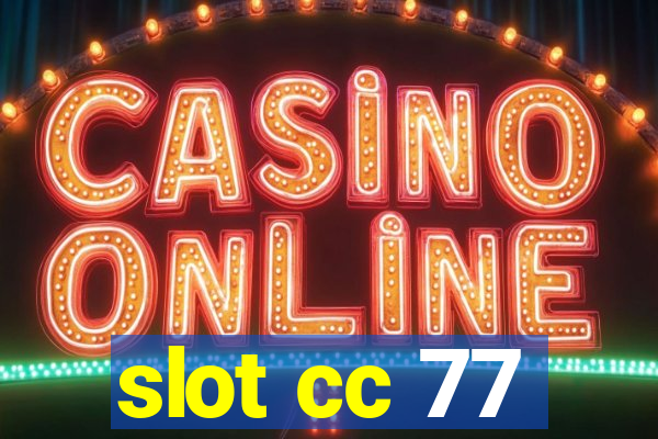 slot cc 77